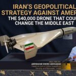 Iran’s Geopolitical Strategy Against America: The $40,000 Drone That Could Change the Middle East